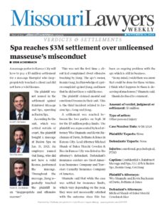 A Missouri Lawyers Weekly article featuring DBJ Law attorneys about a spa reaching a $3M settlement over unlicensed masseuse's misconduct